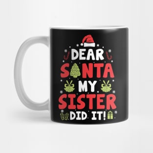 Dear Santa My Sister Did It Funny Xmas Gifts Mug